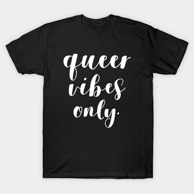 Queer Vibes Only - Cute LGBT Design (white) T-Shirt by Everyday Inspiration